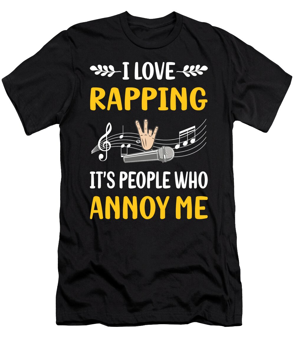 People Annoy Me Rapping Rap Rapper Petrona Romero T-Shirt