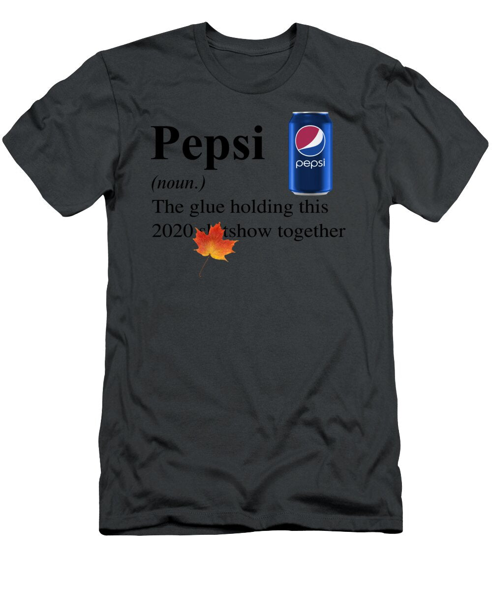 Pepsi the Glue Holding This 2020 Shitshow Together Liene Kalwij T-Shirt