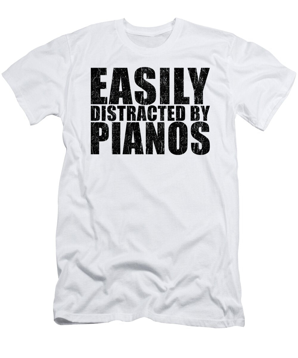 Pianist Gift Easily Disctracted By Piano Manuel Schmucker T-Shirt