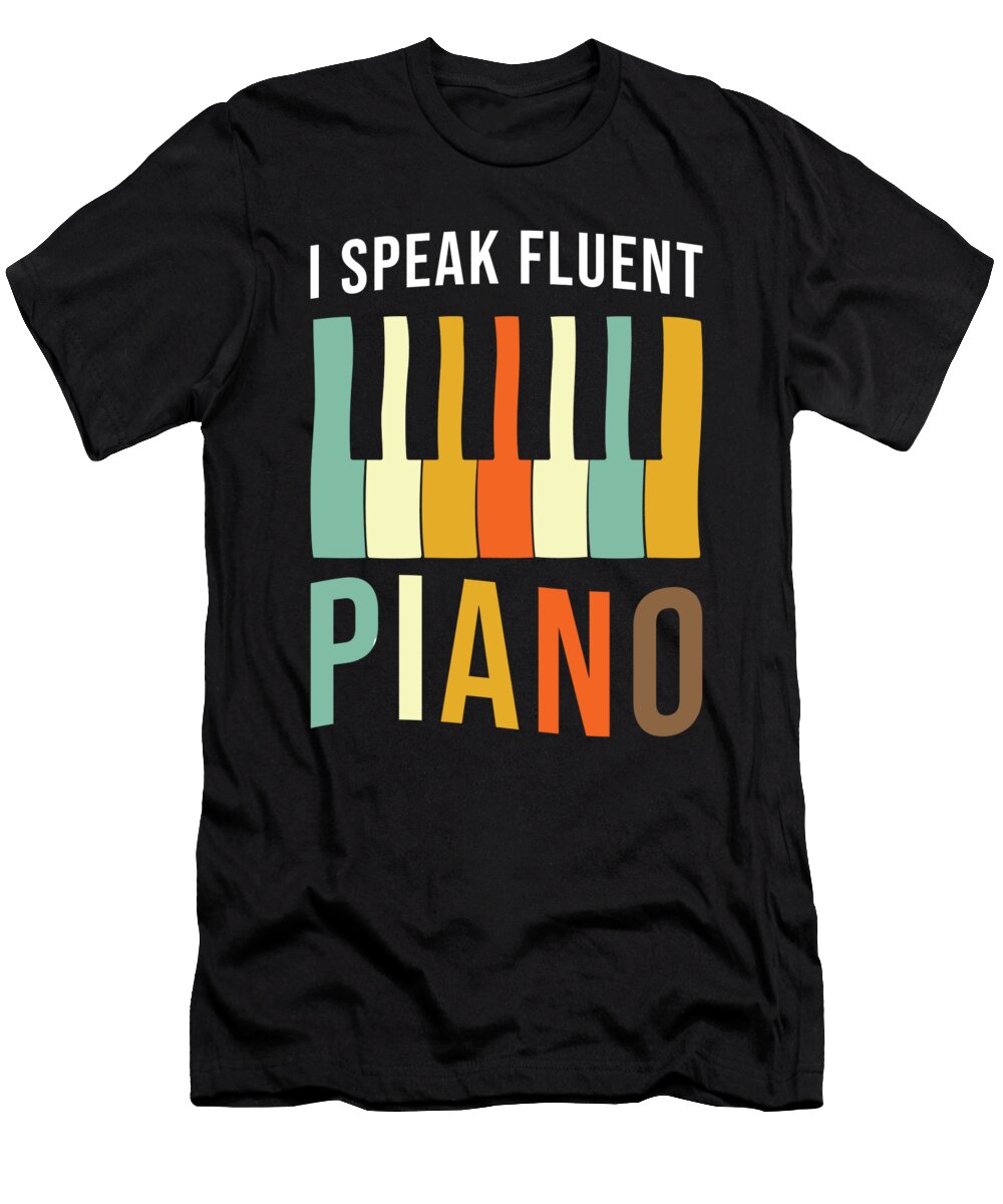 Piano Gift I Speak Fluent Piano Saying Manuel Schmucker T-Shirt