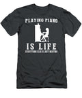 Piano Is Life Where Waiting Strikes the Perfect Chord Awesome Store T-Shirt