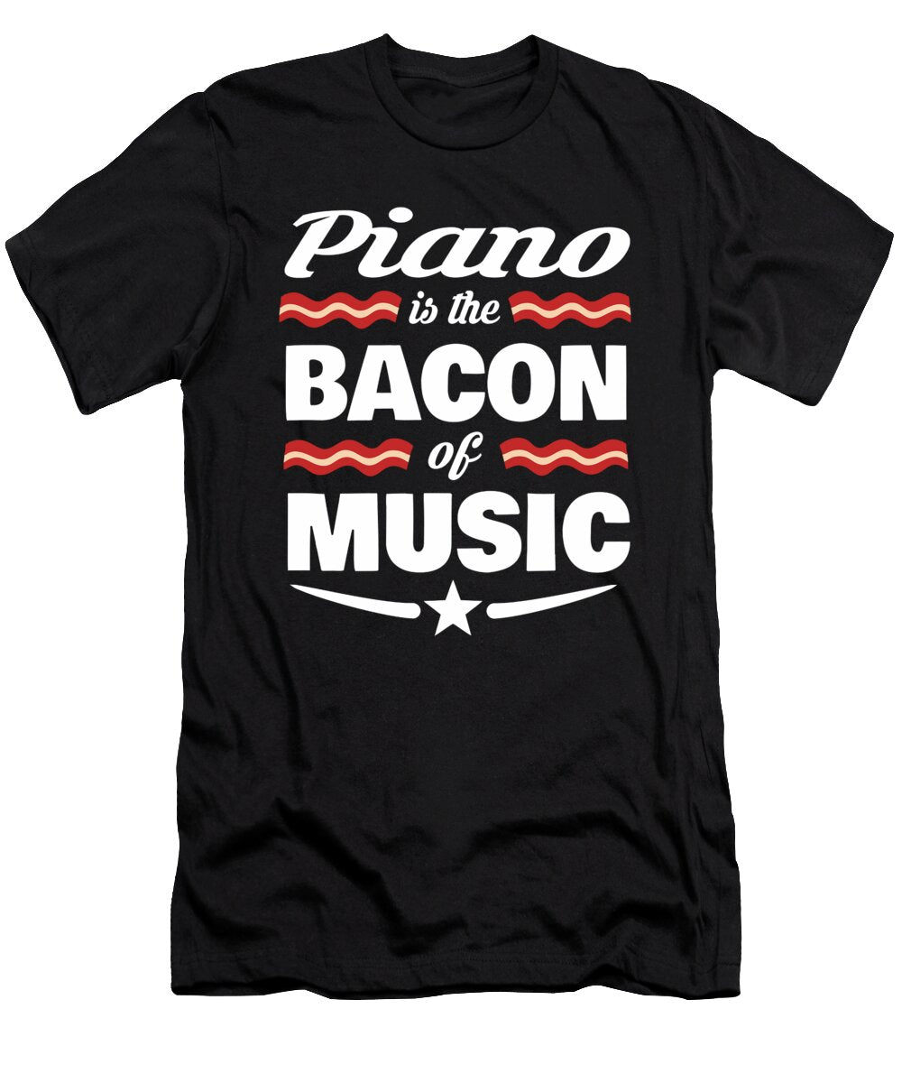 Piano Is the Bacon of Music Dusan Vrdelja T-Shirt