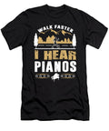 Piano Player Walk Faster Funny Quote Dusan Vrdelja T-Shirt