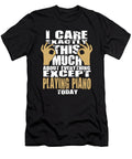 Piano Players Care That Much Quote Dusan Vrdelja T-Shirt