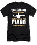 Piano Playing Is Importanter Quote Dusan Vrdelja T-Shirt