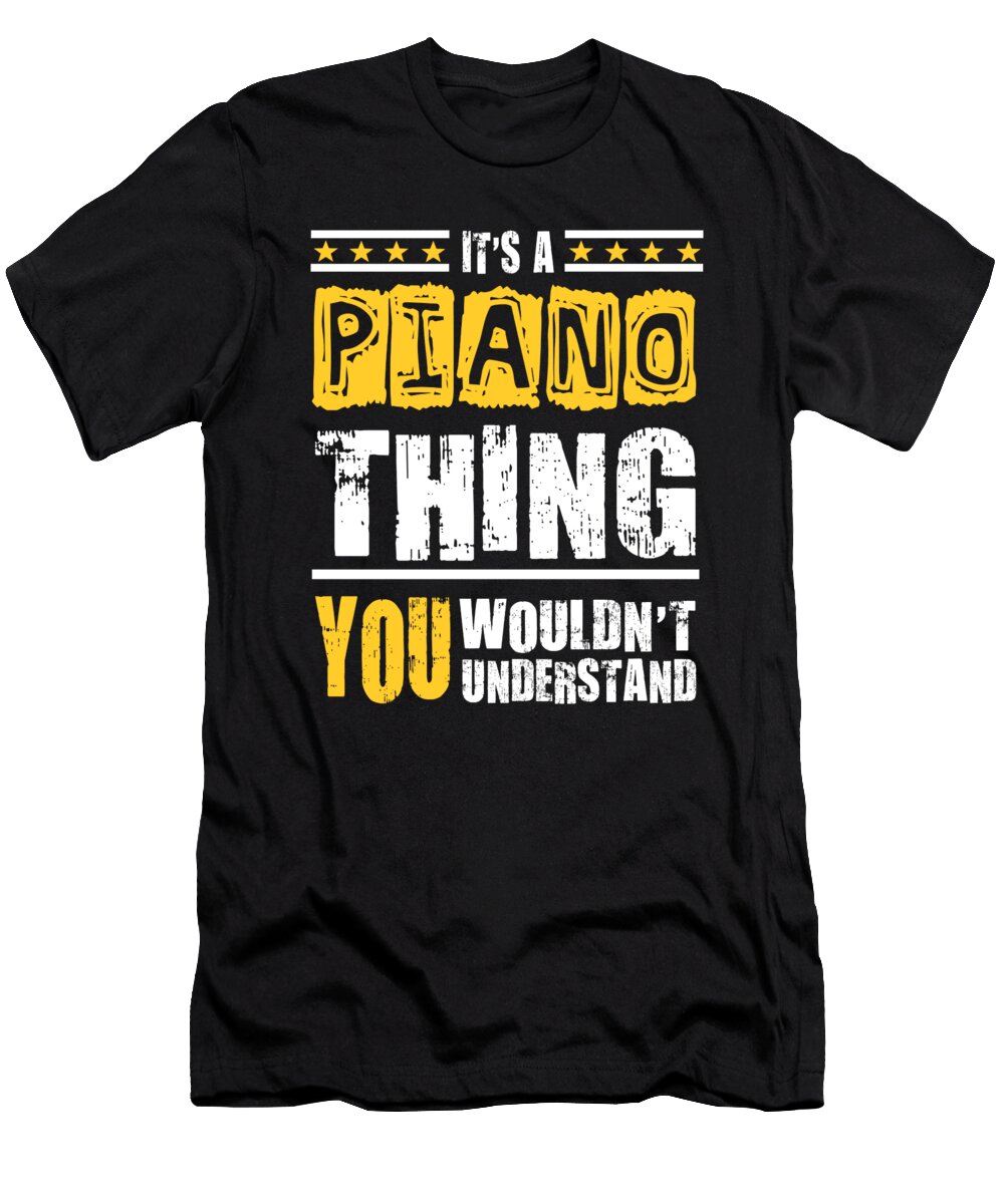 Piano Thing You Wouldnt Understand Dusan Vrdelja T-Shirt