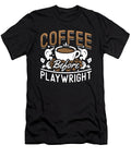Playwright Coffee Before Scriptwriter Coffee Lover Tshirtconcepts Marvin Poppe T-Shirt