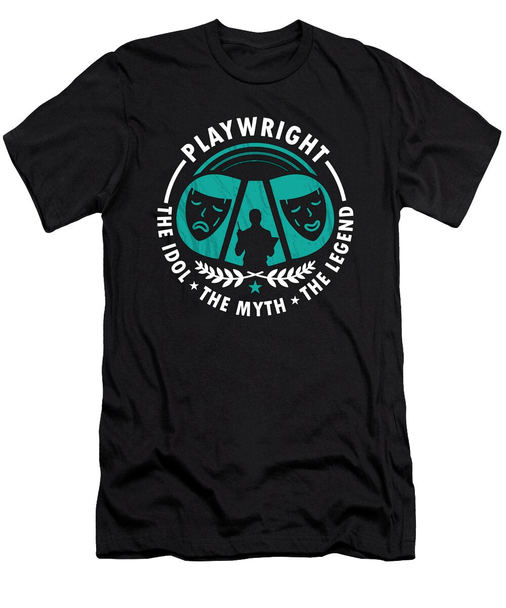 Playwright Dad the Idol the Myth the Theater Actor Tshirtconcepts Marvin Poppe T-Shirt