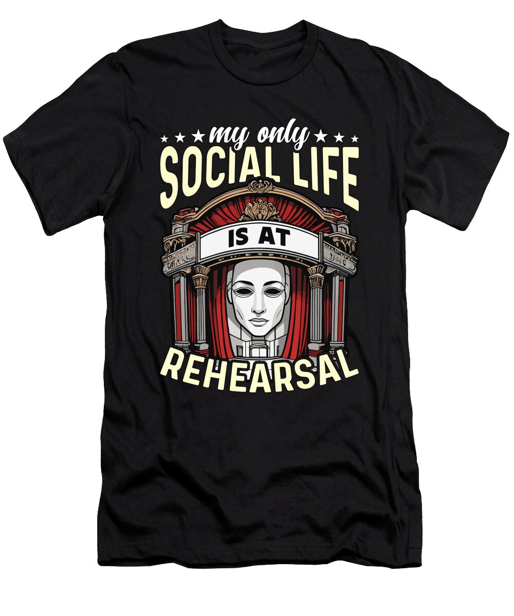 Playwright My Only Social Life Is At Opera Theater Tshirtconcepts Marvin Poppe T-Shirt
