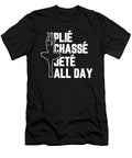 Plie Chasse Jete All Day Dancing Ballerina for Ballet Dancer Tom Schiesswald T-Shirt
