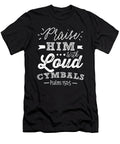 Praise Him with Loud Cymbals Christian Drummer Worship Noirty Designs T-Shirt