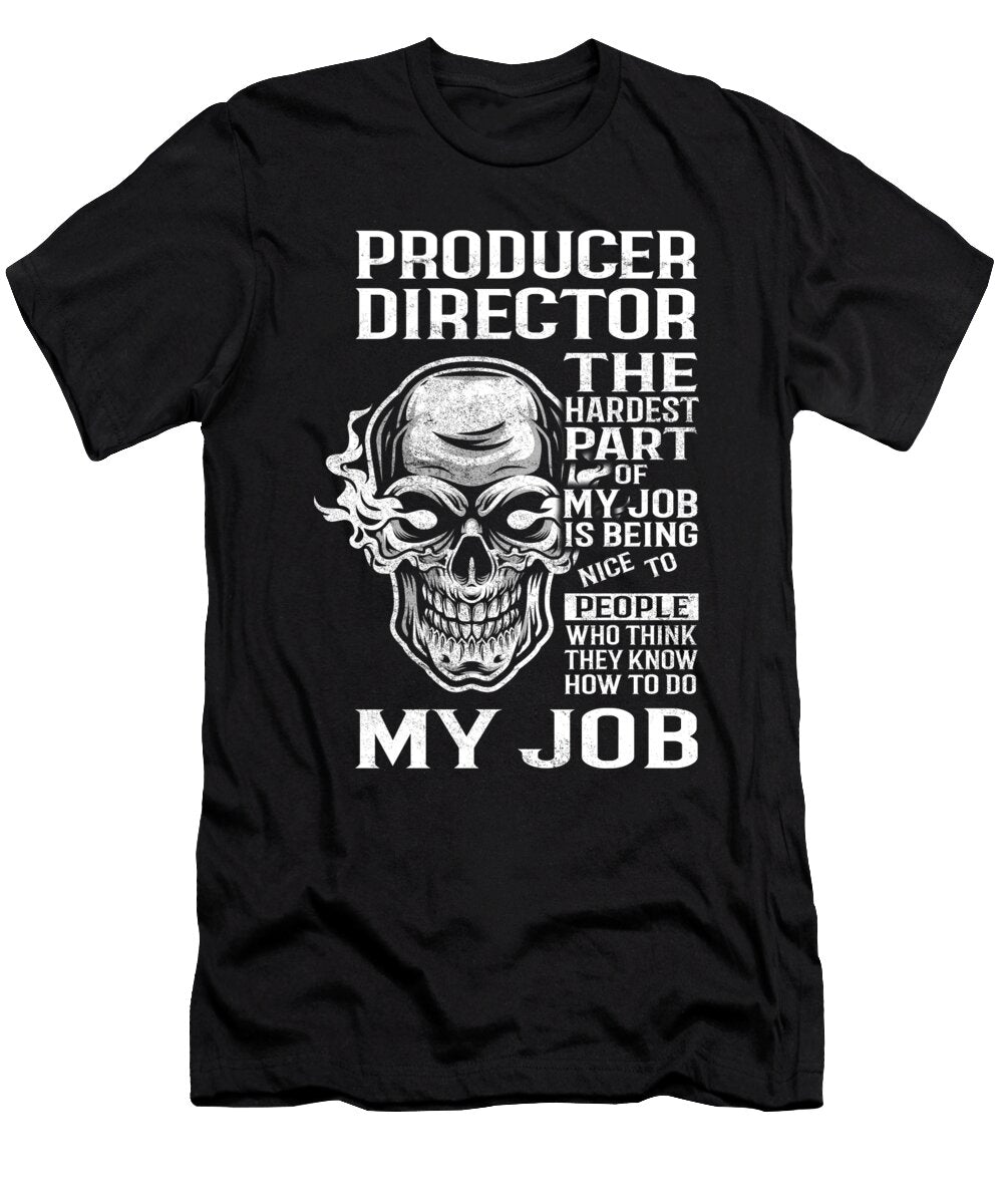 Producer Director the Hardest Part of My Job Gift Item Shi Hu Kang T-Shirt