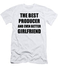 Producer Girlfriend Funny Gift Idea for Gf Gag Inspiring Joke the Best and Even Better Funny Gift Ideas T-Shirt