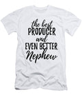 Producer Nephew Funny Gift Idea for Relative Gag Inspiring Joke the Best and Even Better Funny Gift Ideas T-Shirt