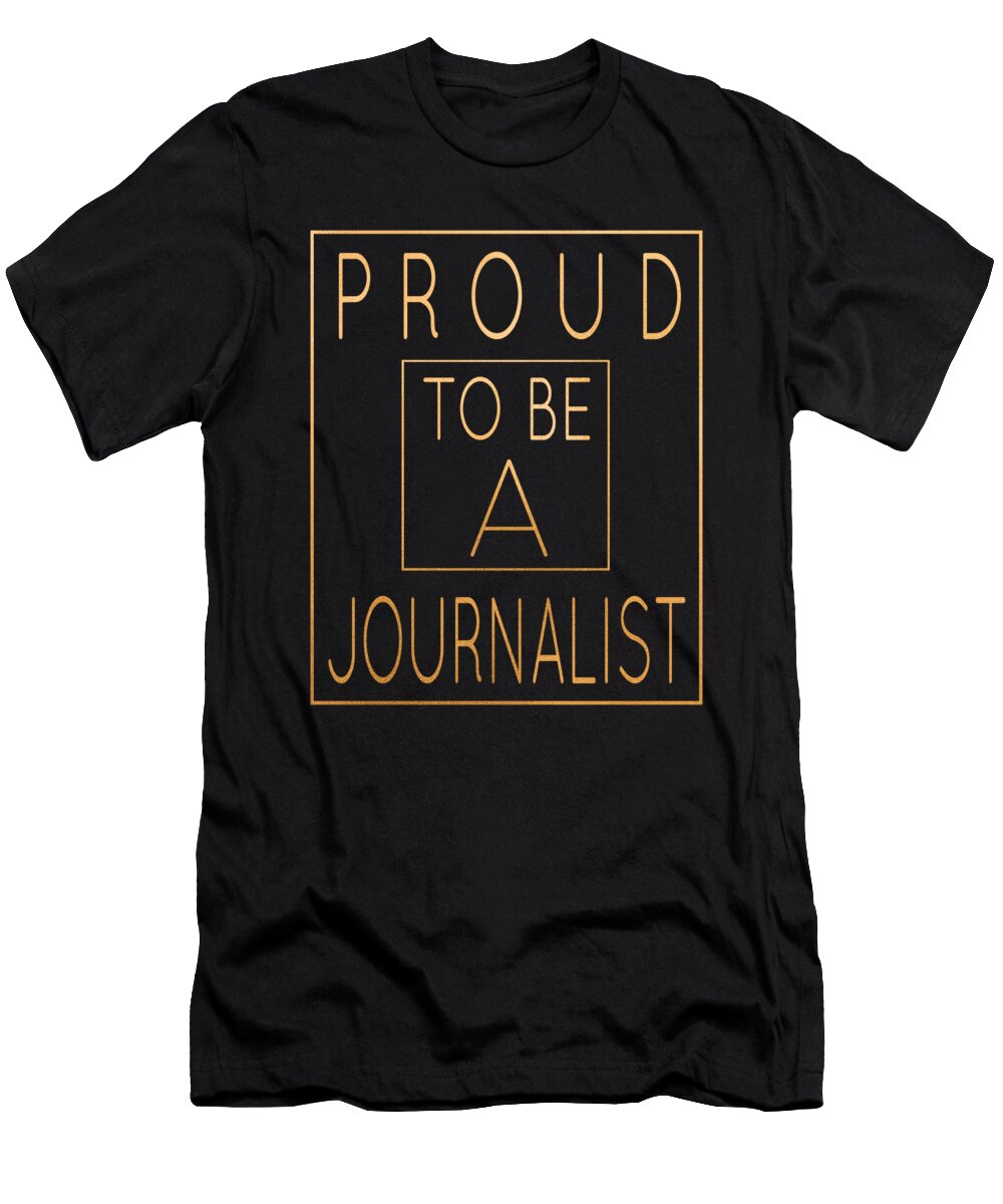 Proud to Be a Journalist Funny Writer Print Art Grabitees T-Shirt