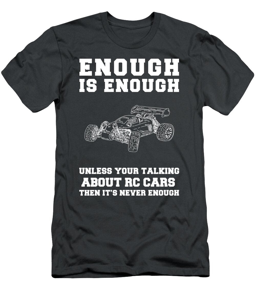 Race to Laughter Enough Is Enough Rc Cars for Hobby Enthusiasts Rc Cars T-Shirt