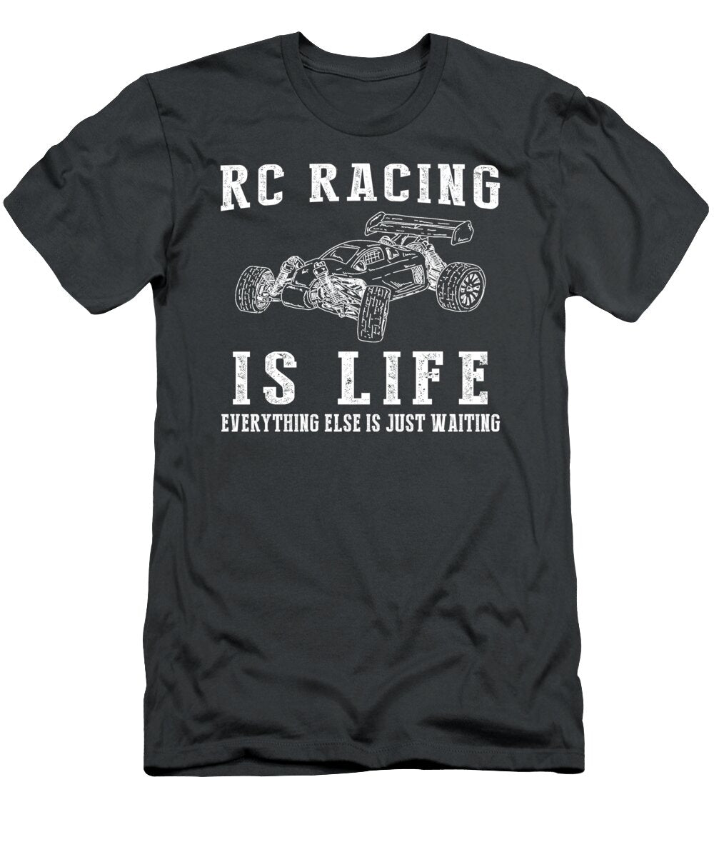 Rc Car Is Life Where Waiting Takes the Wheel Awesome Store T-Shirt
