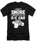 Rc Car Racing I Dont Snore I Dream Rc Racing Meme 1 T-Shirt
