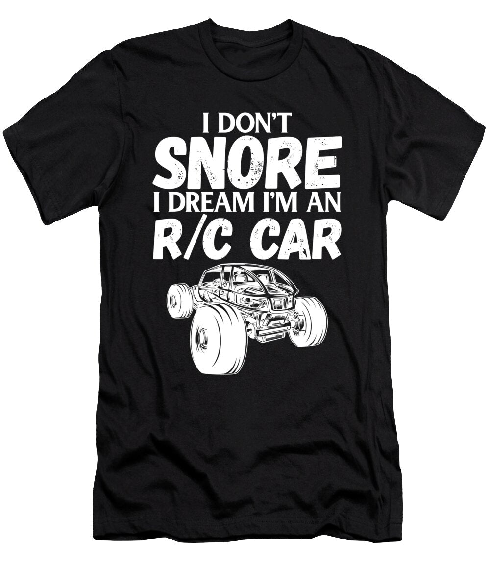 Rc Car Racing I Dont Snore I Dream Rc Racing Meme 1 T-Shirt