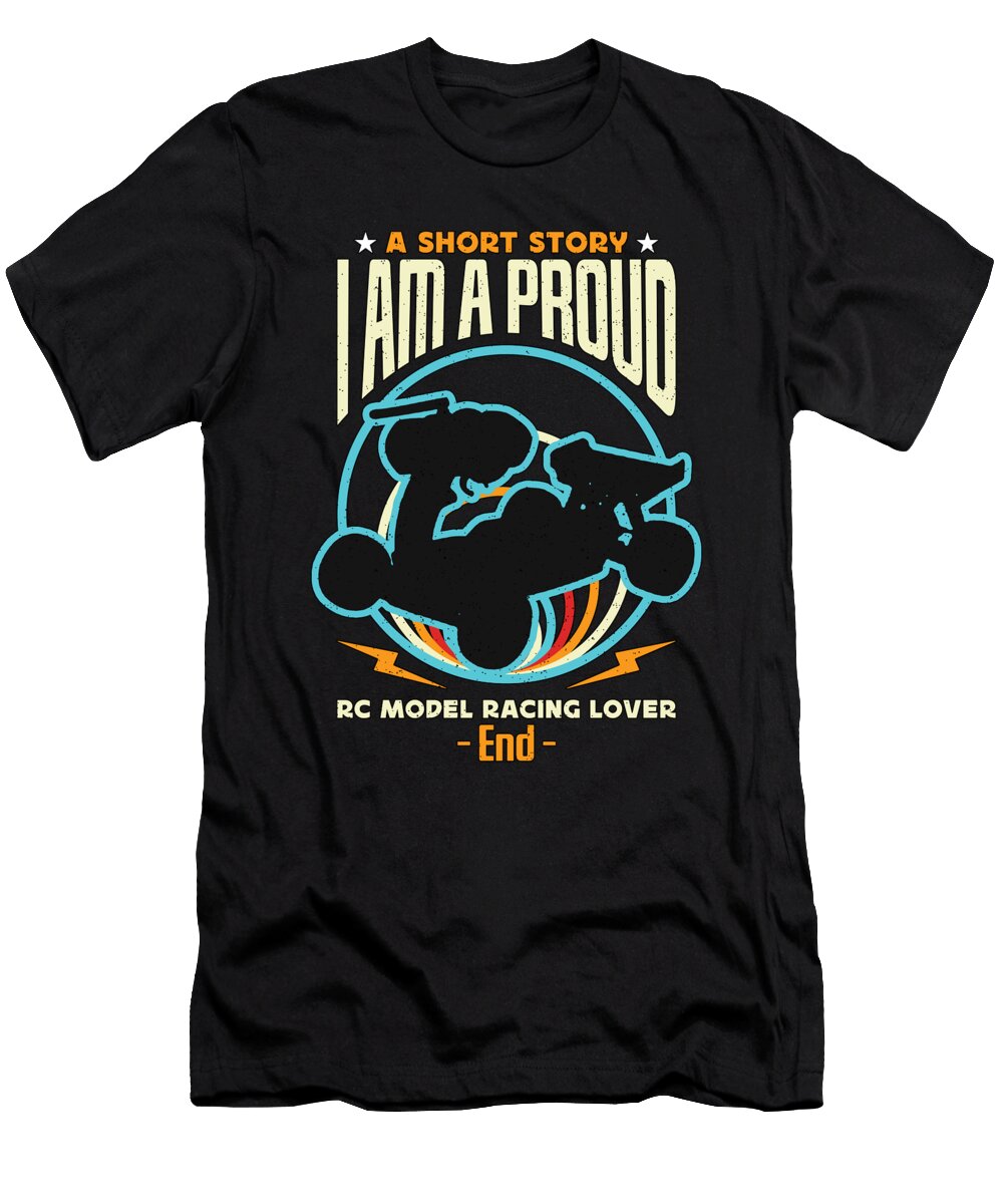 Rc Model Racing Lover a Short Story I Am Rc Racer Tshirtconcepts Marvin Poppe T-Shirt