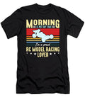 Rc Model Racing Lover Morning Is Not My Rc Racing Tshirtconcepts Marvin Poppe T-Shirt