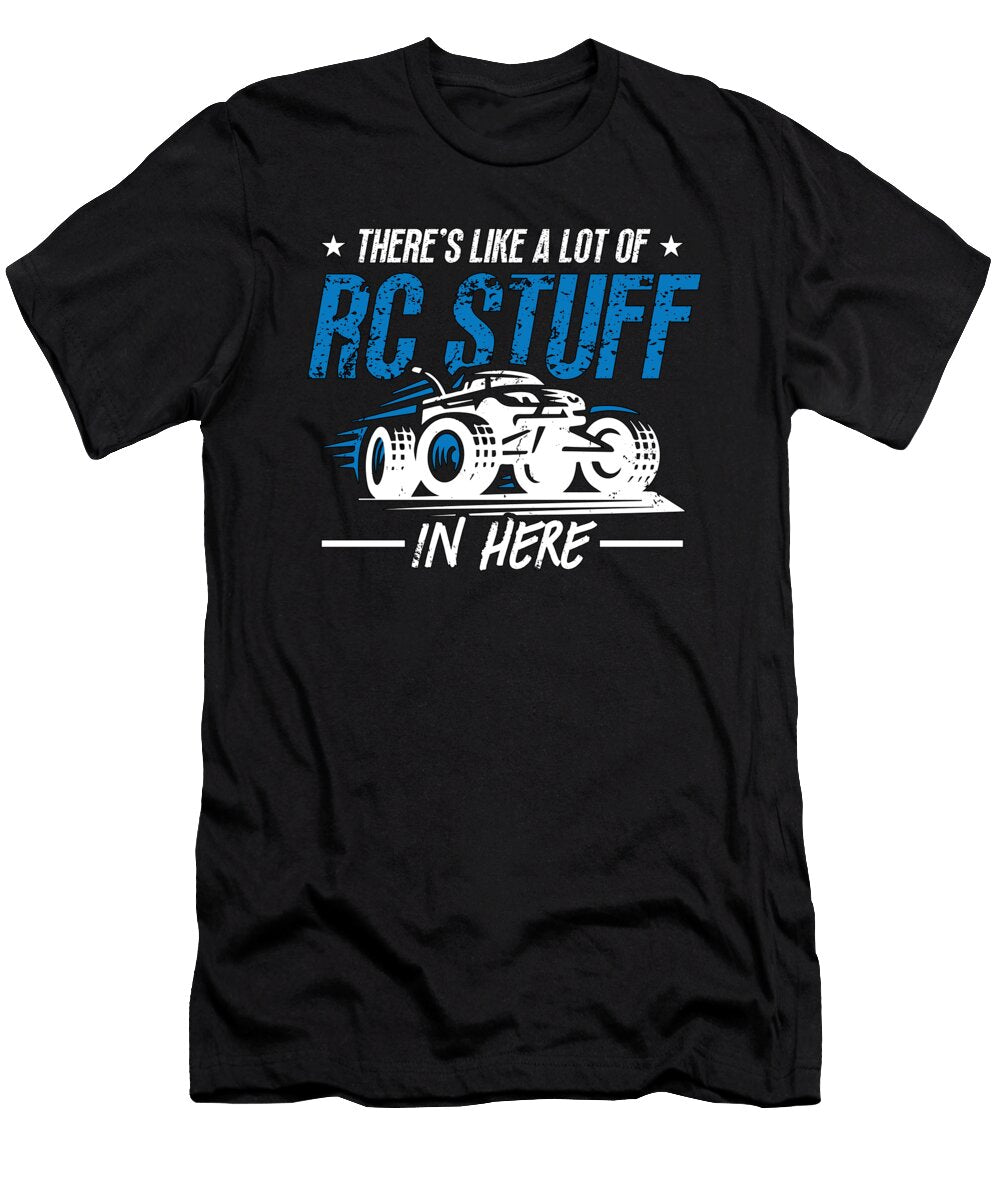 Rc Model Racing Theres Like a Lot Rc Model Maker Tshirtconcepts Marvin Poppe T-Shirt