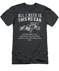 Rccar Craze All I Need Is This Rccar That Rccar Those Rccars Over There Funny Remote Control Rc Car Craze T-Shirt