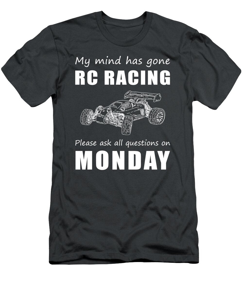 Rccar Racing Mind Accelerate Questions for Monday Thrills Rccar Monday T-Shirt