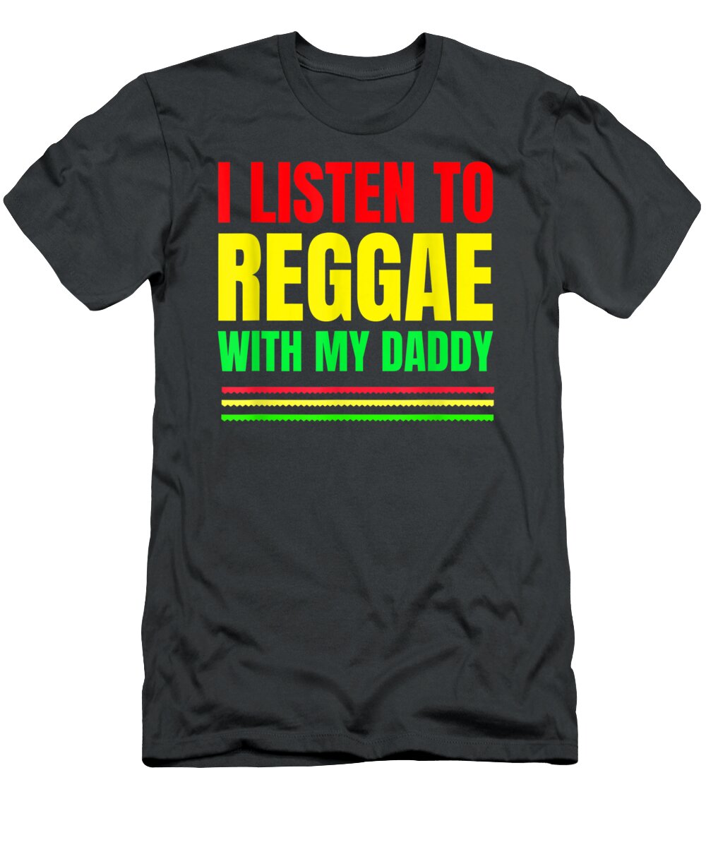Reggae Toddler I Listen to Reggae with My Daddy Ediem Matti T-Shirt