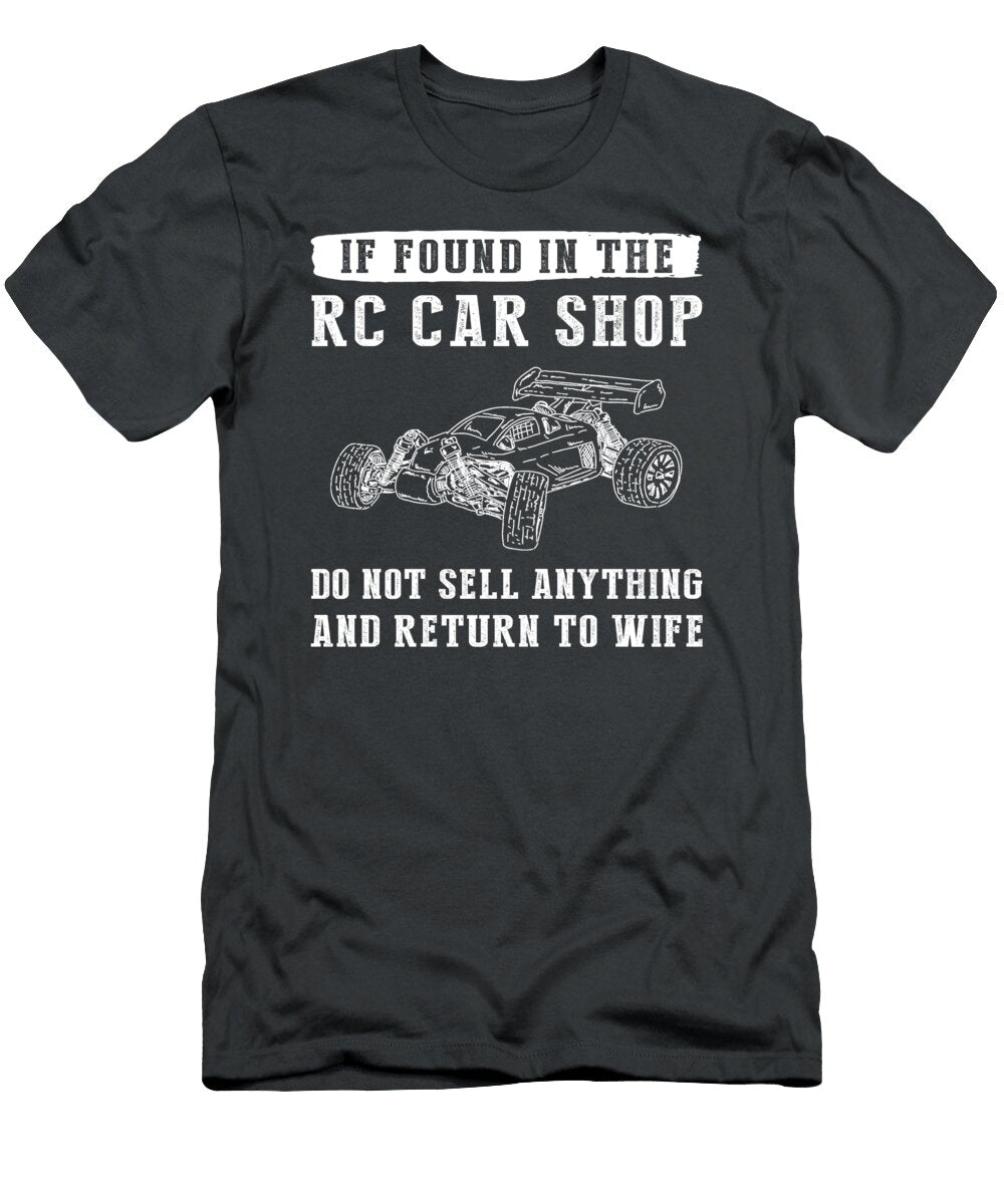 Remote Control Adventures If Found in the Rc Car Shop Humorous Rc Car Humor T-Shirt