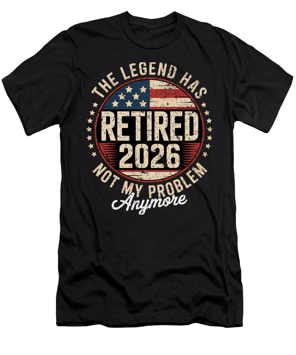 Retired 2026 Funny Retirement Legend Humor Not Sophie Eleanor T-Shirt