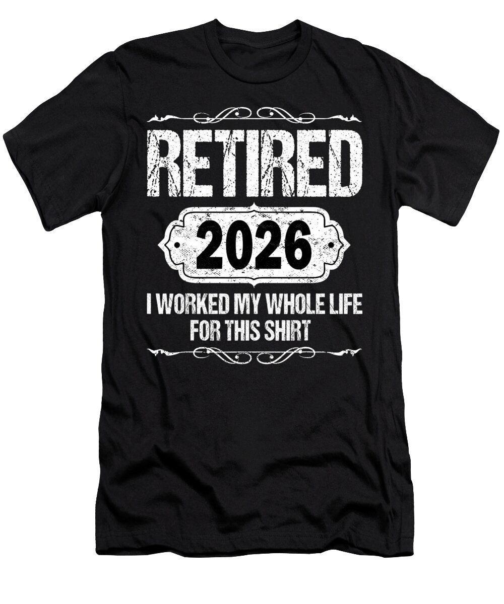 Retired 2026 I Worked My Whole Life Sophie Eleanor T-Shirt