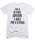 Retired Advisor I Golf for a Living Funny Retiree Gift Golfing Lover Senior Present Idea Funny Gift Ideas T-Shirt