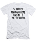 Retired Aeronautical Engineer I Golf for a Living Funny Retiree Gift Golfing Lover Senior Present Idea Funny Gift Ideas T-Shirt