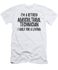 Retired Agricultural Technician I Golf for a Living Funny Retiree Gift Golfing Lover Senior Present Idea Funny Gift Ideas T-Shirt