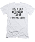Retired Alteration Tailor I Golf for a Living Funny Retiree Gift Golfing Lover Senior Present Idea Funny Gift Ideas T-Shirt