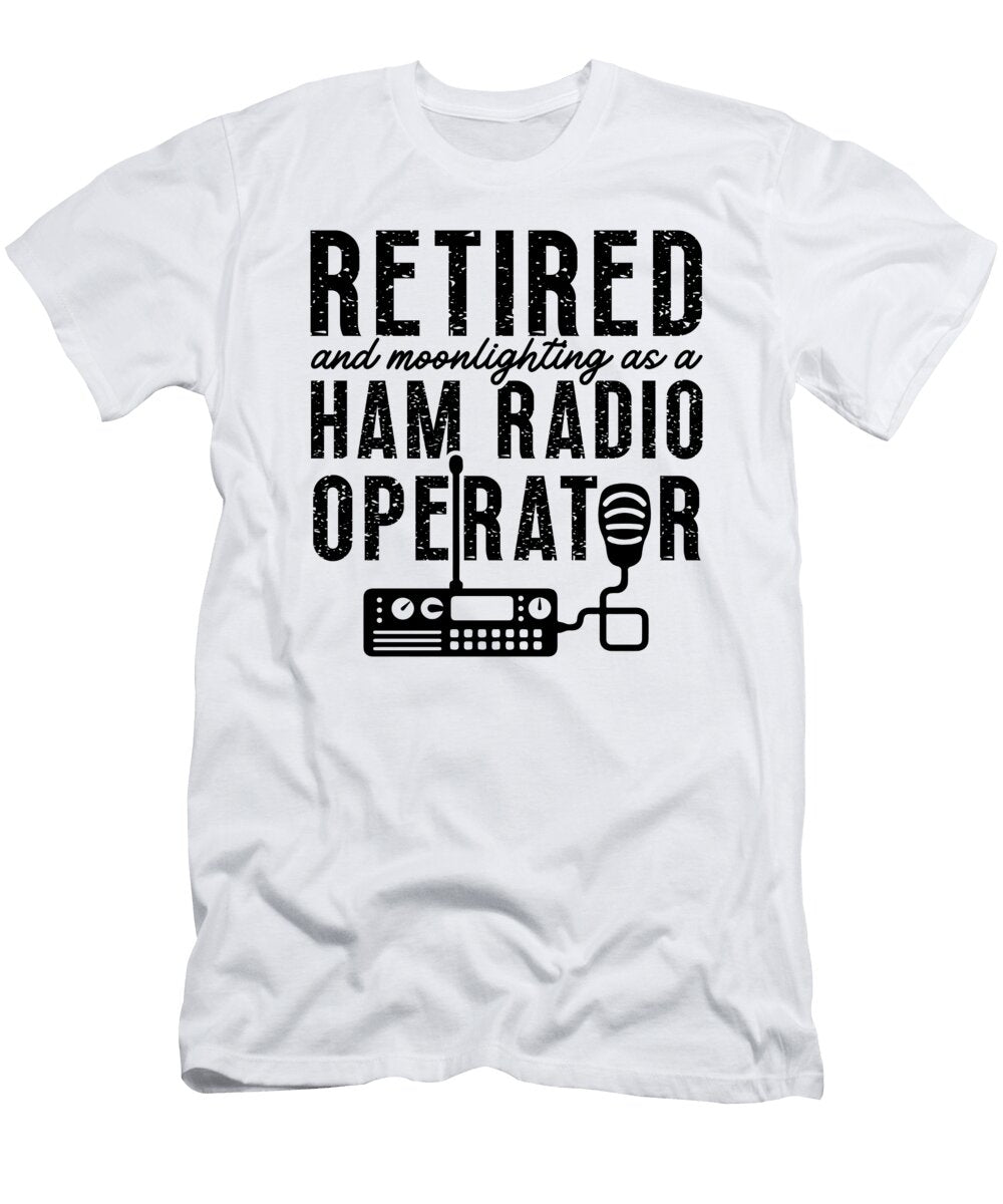 Retired and Moonlighting Frequency Radio Operator Tshirtconcepts Marvin Poppe T-Shirt