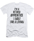 Retired Apprentice I Golf for a Living Funny Retiree Gift Golfing Lover Senior Present Idea Funny Gift Ideas T-Shirt
