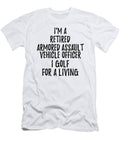 Retired Armored Assault Vehicle Officer I Golf for a Living Funny Retiree Gift Golfing Lover Senior Present Idea Funny Gift Ideas T-Shirt
