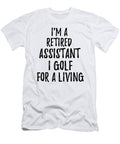 Retired Assistant I Golf for a Living Funny Retiree Gift Golfing Lover Senior Present Idea Funny Gift Ideas T-Shirt