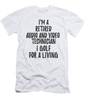 Retired Audio and Video Technician I Golf for a Living Funny Retiree Gift Golfing Lover Senior Present Idea Funny Gift Ideas T-Shirt