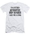 Retired Automotive Body Repairer I Golf for a Living Funny Retiree Gift Golfing Lover Senior Present Idea Funny Gift Ideas T-Shirt