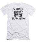 Retired Benefits Advisor I Golf for a Living Funny Retiree Gift Golfing Lover Senior Present Idea Funny Gift Ideas T-Shirt
