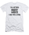 Retired Bindery Worker I Golf for a Living Funny Retiree Gift Golfing Lover Senior Present Idea Funny Gift Ideas T-Shirt
