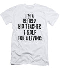 Retired Bio Teacher I Golf for a Living Funny Retiree Gift Golfing Lover Senior Present Idea Funny Gift Ideas T-Shirt