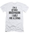 Retired Brickmason I Golf for a Living Funny Retiree Gift Golfing Lover Senior Present Idea Funny Gift Ideas T-Shirt