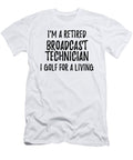 Retired Broadcast Technician I Golf for a Living Funny Retiree Gift Golfing Lover Senior Present Idea Funny Gift Ideas T-Shirt