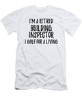 Retired Building Inspector I Golf for a Living Funny Retiree Gift Golfing Lover Senior Present Idea Funny Gift Ideas T-Shirt