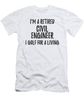 Retired Civil Engineer I Golf for a Living Funny Retiree Gift Golfing Lover Senior Present Idea Funny Gift Ideas T-Shirt