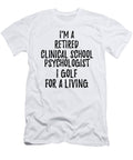 Retired Clinical School Psychologist I Golf for a Living Funny Retiree Gift Golfing Lover Senior Present Idea Funny Gift Ideas T-Shirt
